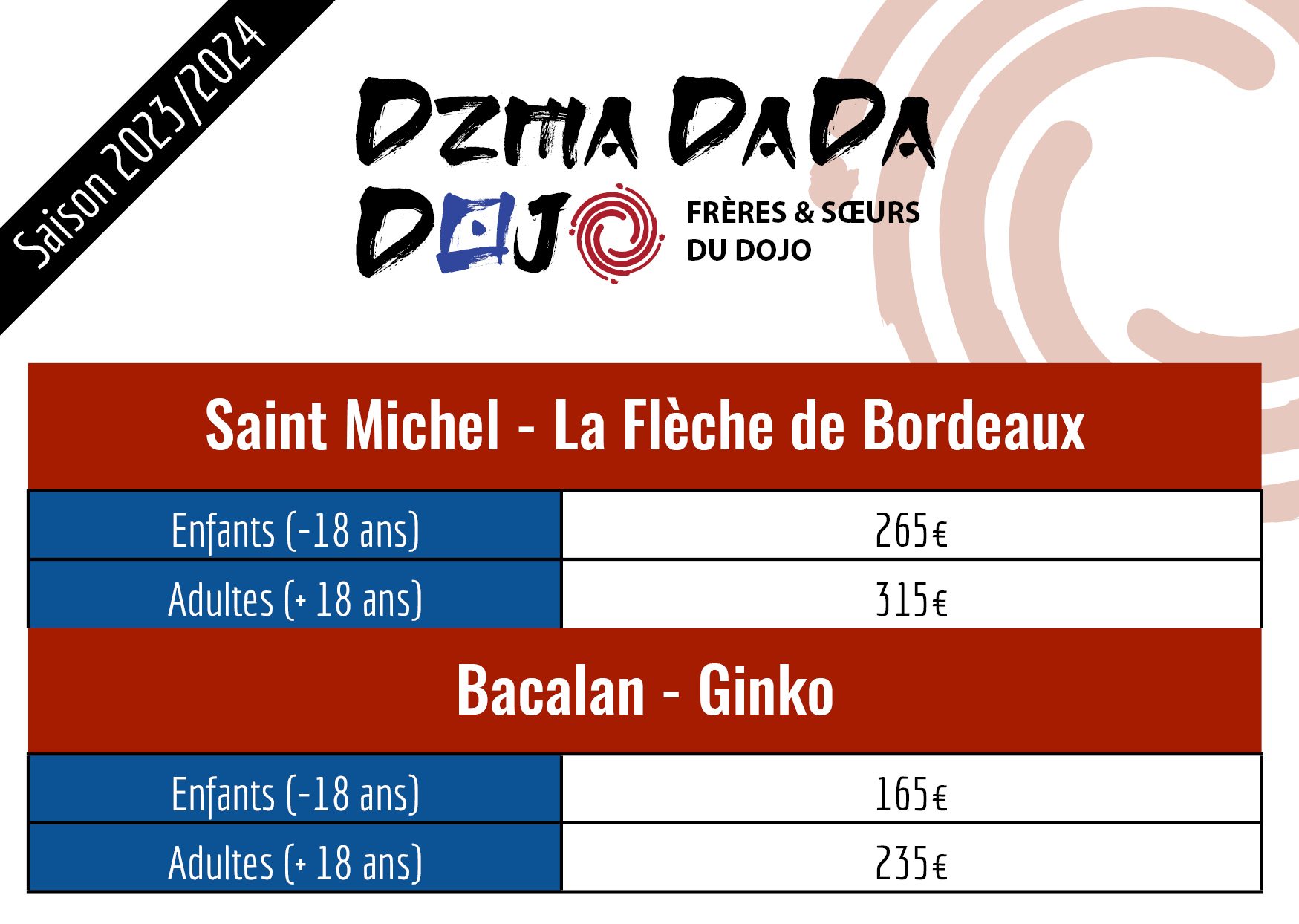 Saint Michel Enfant : 265€ Adultes : 315€ Bacalan et Ginko Enfant : 165€ Adulte : 235€